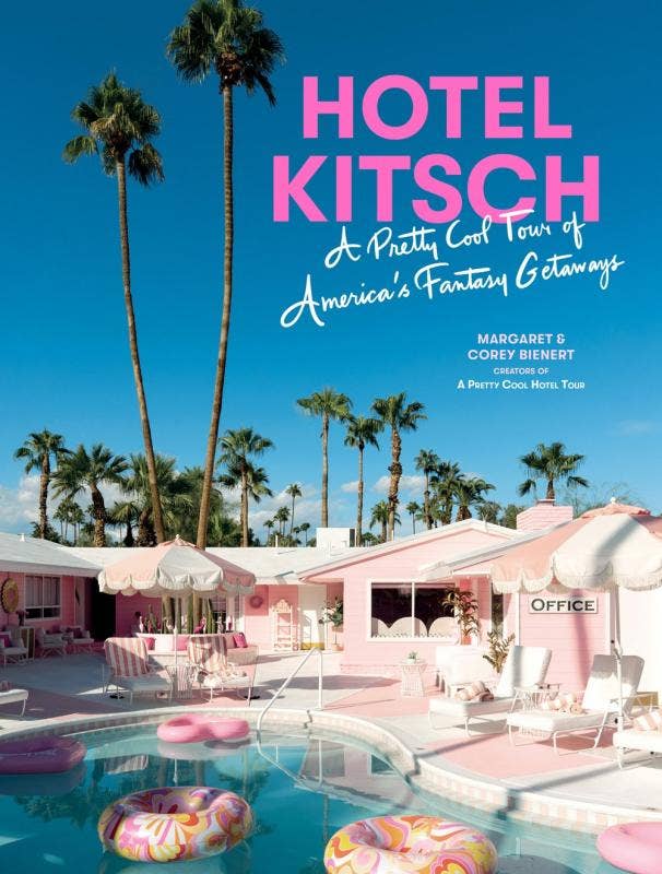 Hotel Kitsch: Pretty Cool Tour of America's Fantasy Getaways