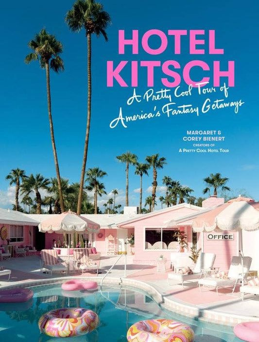Hotel Kitsch: Pretty Cool Tour of America's Fantasy Getaways
